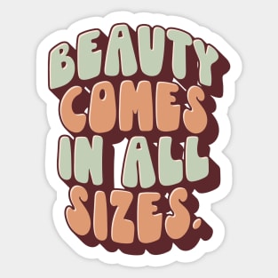 Beauty Comes In All Sizes Sticker